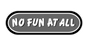 No Fun At All