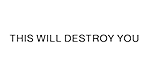 This Will Destroy You